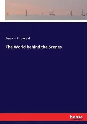 Percy H Fitzgerald - World behind the Scenes, Häftad. Tillgänglighet: Lägg i varukorg