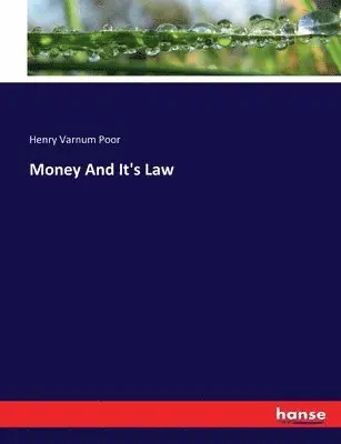 Henry Varnum Poor - Money And It's Law, Häftad. Tillgänglighet: Lägg i varukorg