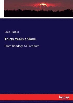 Louis Hughes - Thirty Years a Slave, Häftad
