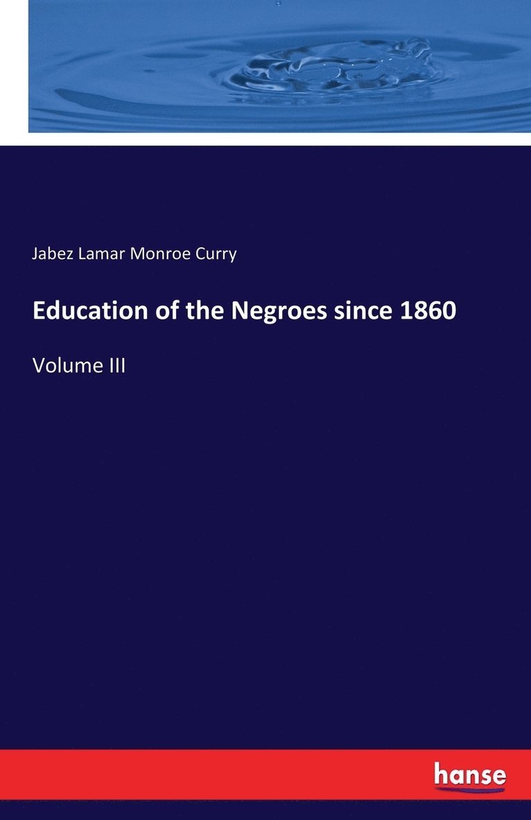 Jabez Lamar Monroe Curry - Education of the Negroes since 1860, Häftad