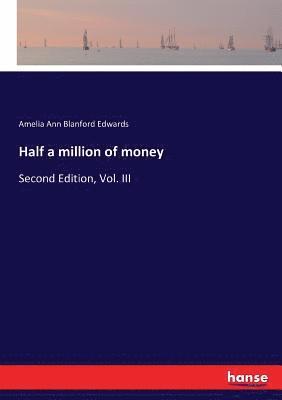 Amelia Ann Blanford Edwards - Half a million of money, Häftad