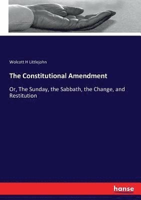 Wolcott H Littlejohn - Constitutional Amendment, Häftad. Tillgänglighet: Lägg i varukorg