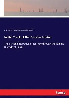 E A Brayley Hodgetts - In the Track of the Russian famine, Häftad. Tillgänglighet: Lägg i varukorg