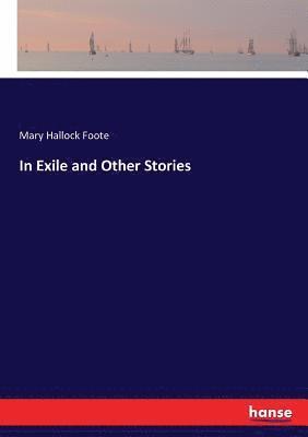 Mary Hallock Foote - In Exile and Other Stories, Häftad