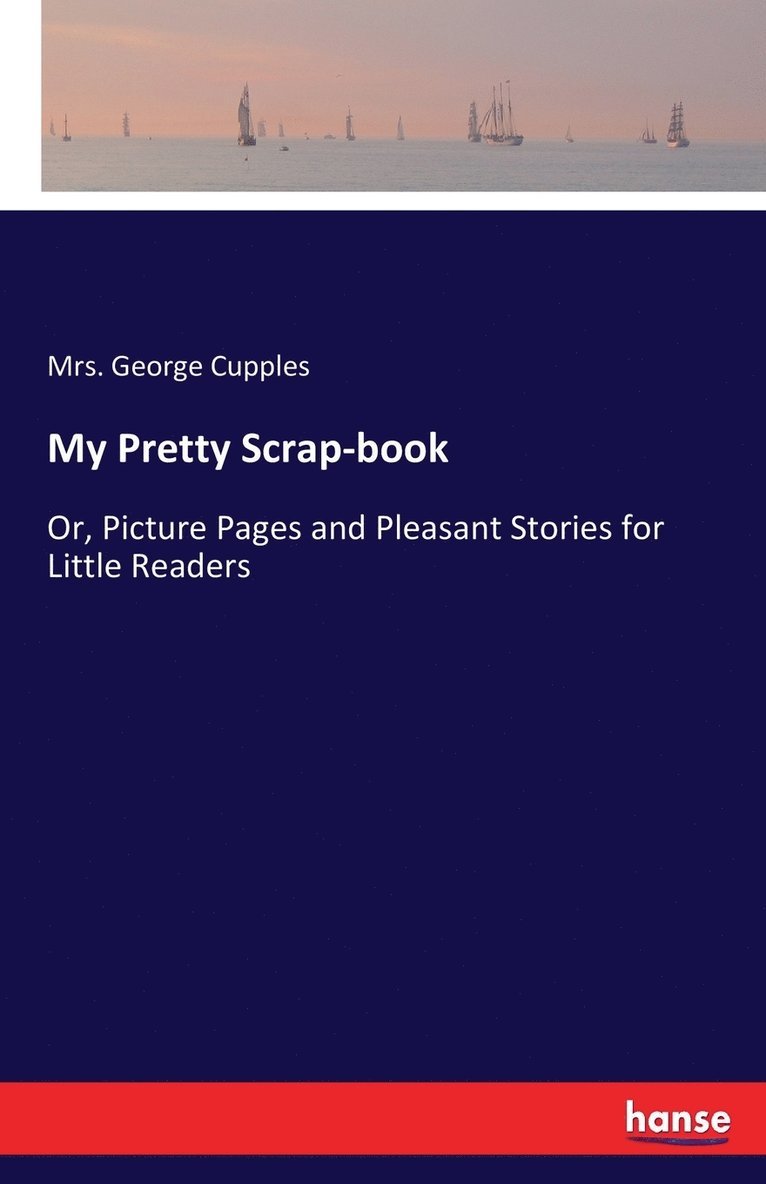 George Cupples - My Pretty Scrap-book, Häftad. Tillgänglighet: Lägg i varukorg