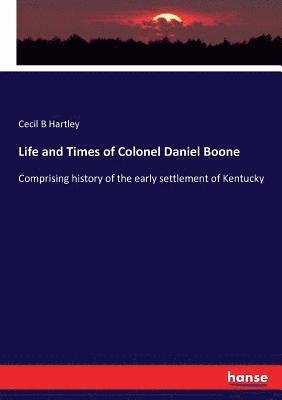 Cecil B Hartley - Life and Times of Colonel Daniel Boone, Häftad