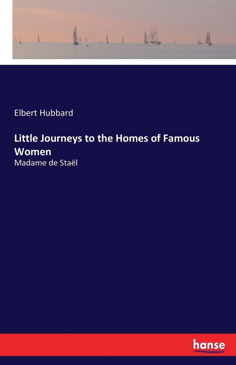 Elbert Hubbard - Little Journeys to the Homes of Famous Women, Häftad