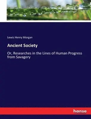 Lewis Henry Morgan - Ancient Society, Häftad. Tillgänglighet: Lägg i varukorg
