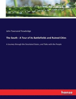John Townsend Trowbridge - South - A Tour of its Battlefields and Ruined Cities, Häftad