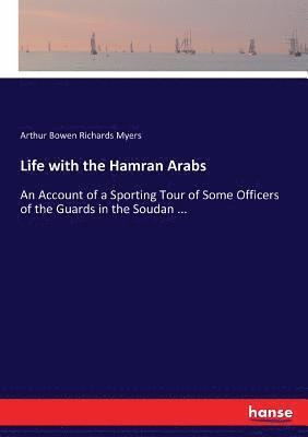 Arthur Bowen Richards Myers - Life with the Hamran Arabs, Häftad. Tillgänglighet: Lägg i varukorg