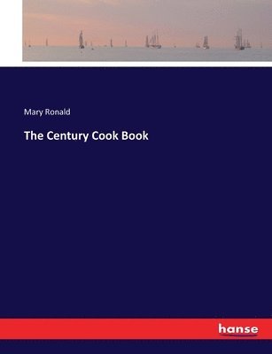 Mary Ronald - Century Cook Book, Häftad. Tillgänglighet: Lägg i varukorg
