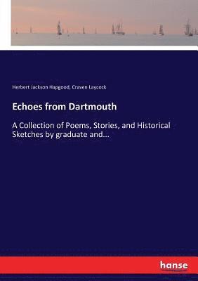 Herbert Jackson Hapgood, Craven Laycock - Echoes from Dartmouth, Häftad. Tillgänglighet: Lägg i varukorg