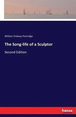 William Ordway Partridge - Song-life of a Sculptor, Häftad. Tillgänglighet: Lägg i varukorg