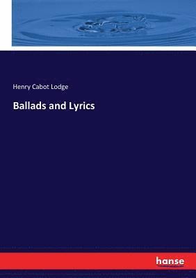 Henry C Lodge - Ballads and Lyrics, Häftad