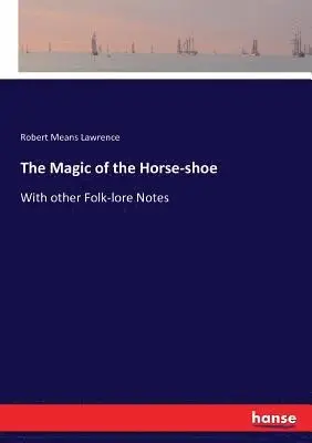 Robert Means Lawrence - Magic of the Horse-shoe, Häftad. Tillgänglighet: Lägg i varukorg