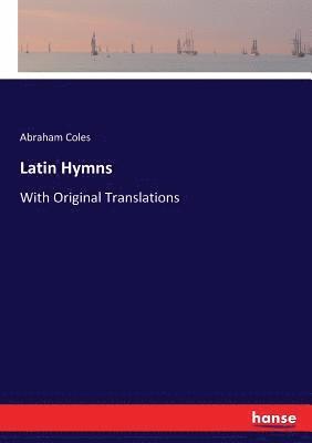 Abraham Coles - Latin Hymns, Häftad