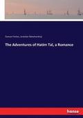 Adventures of Hatim Ta�, a Romance
