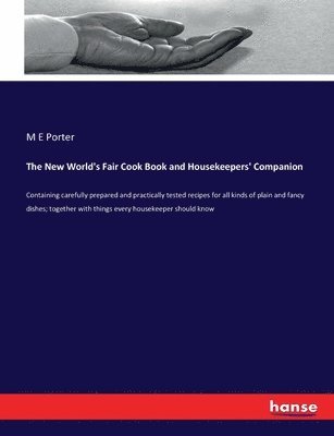 M E Porter - New World's Fair Cook Book and Housekeepers' Companion, Häftad