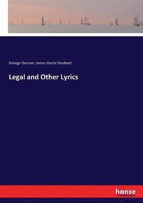 James Hastie Stoddart, George Outram - Legal and Other Lyrics, Häftad. Tillgänglighet: Lägg i varukorg