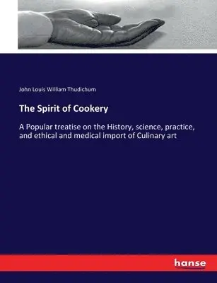 John Louis William Thudichum - Spirit of Cookery, Häftad. Tillgänglighet: Lägg i varukorg