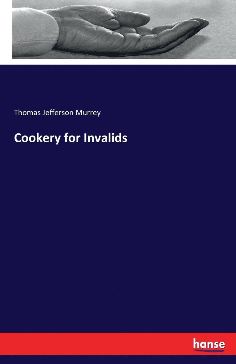 Thomas Jefferson Murrey - Cookery for Invalids, Häftad. Tillgänglighet: Lägg i varukorg