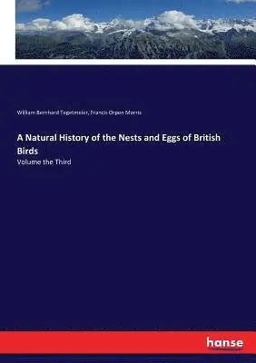 Francis Orpen Morris, William Bernhard Tegetmeier - Natural History of the Nests and Eggs of British Birds, Häftad. Tillgänglighet: Lägg i varukorg