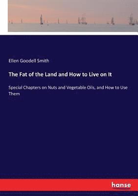 Ellen Goodell Smith - Fat of the Land and How to Live on It, Häftad. Tillgänglighet: Lägg i varukorg