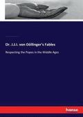 Dr. J.J.I. von D�llinger's Fables