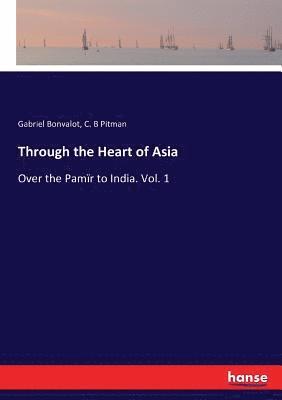 Gabriel Bonvalot, C B Pitman - Through the Heart of Asia, Häftad