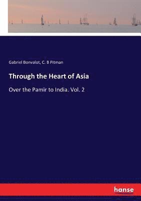 Gabriel Bonvalot, C B Pitman - Through the Heart of Asia, Häftad