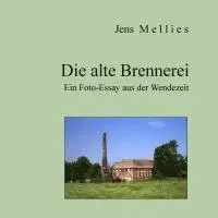 Jens Mellies - Die alte Brennerei, Häftad. Tillgänglighet: Lägg i varukorg