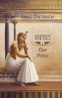 Anke Dietrich - Ramses - Der Prinz -, Inbunden