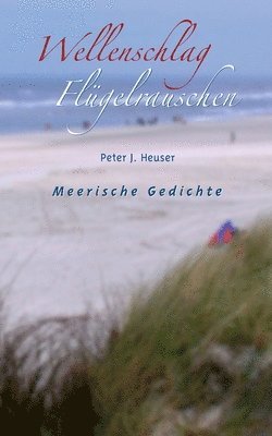 Peter J Heuser - Wellenschlag - Flügelrauschen, Häftad
