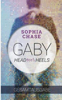 Sophia Chase - Head over Heels - Gaby - Gesamtausgabe, Häftad