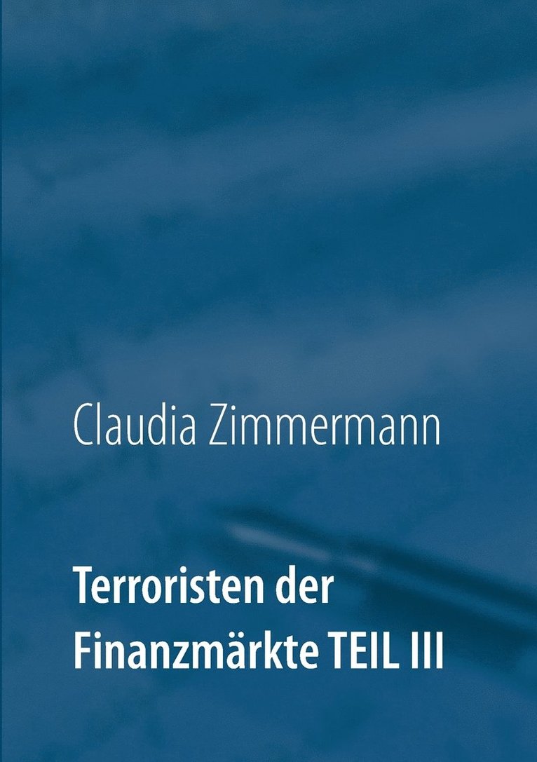 Claudia Zimmermann - Terroristen der Finanzmärkte Teil III, Häftad. Tillgänglighet: Lägg i varukorg