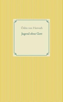 Ödön Von Horvath - Jugend ohne Gott, Häftad