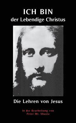 Peter Mt Shasta - ICH BIN der Lebendige Christus - die Lehren von Jesus Christus, Häftad. Tillgänglighet: Lägg i varukorg