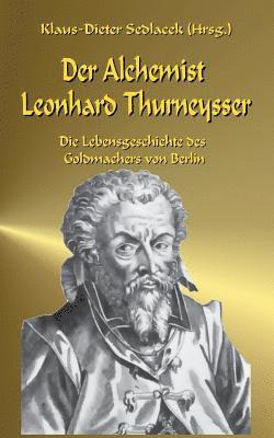 Klaus-Dieter Sedlacek - Alchemist Leonhard Thurneysser, Häftad