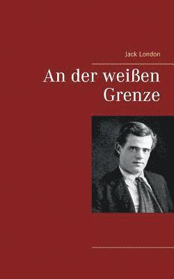 Jack London - An der weißen Grenze, Häftad