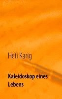 Heti Karig, Joachim S. Karig - Kaleidoskop eines Lebens, Häftad