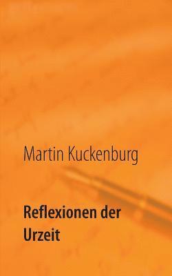 Martin Kuckenburg - Reflexionen der Urzeit, Häftad