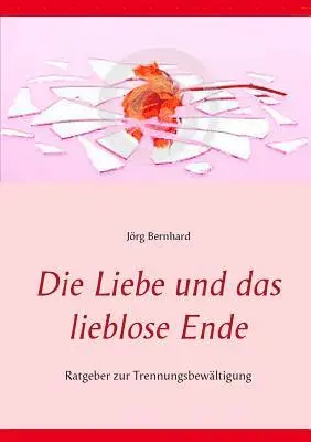 Jörg Bernhard - Liebe und das lieblose Ende, Häftad. Tillgänglighet: Lägg i varukorg