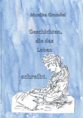 Monika Grundei - Geschichten, die das Leben schreibt, Häftad. Tillgänglighet: Lägg i varukorg