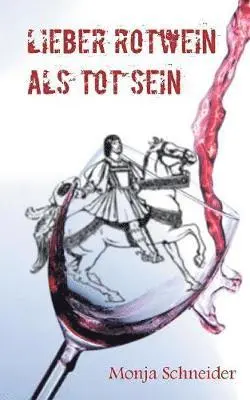 Monja Schneider - Lieber Rotwein als tot sein, Häftad. Tillgänglighet: Lägg i varukorg