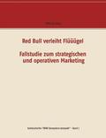 Red Bull verleiht Fl���gel - Fallstudie zum strategischen und operativen Marketing