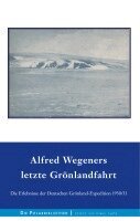 Alfred Wegener, Ernst Sorge, Fritz Loewe, Kurt Herdemerten, Johannes Georgi - Alfred Wegeners letzte Grönlandfahrt, Inbunden