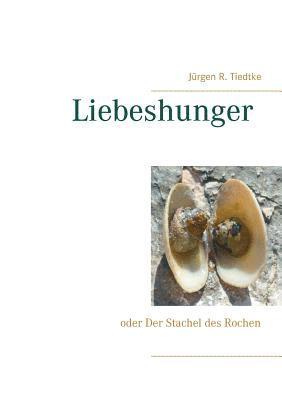 Jürgen R Tiedtke - Liebeshunger, Häftad. Tillgänglighet: Lägg i varukorg