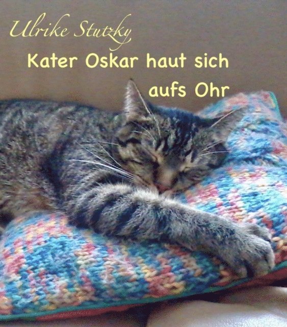 Ulrike Stutzky - Kater Oskar haut sich aufs Ohr, E-bok