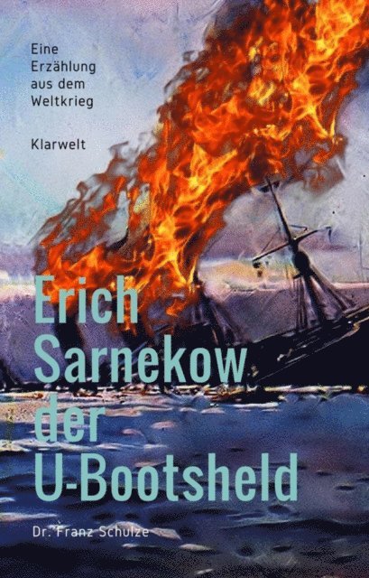 Franz Schulze - Erich Sarnekow der U-Bootsheld, E-bok