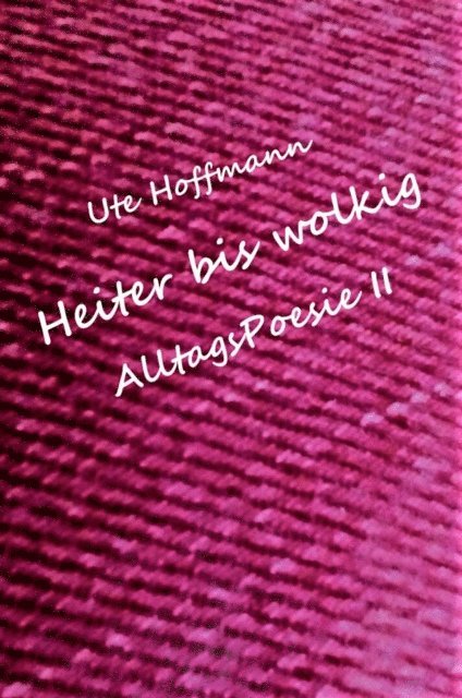 Ute Hoffmann - Heiter bis wolkig AlltagsPoesie II, E-bok